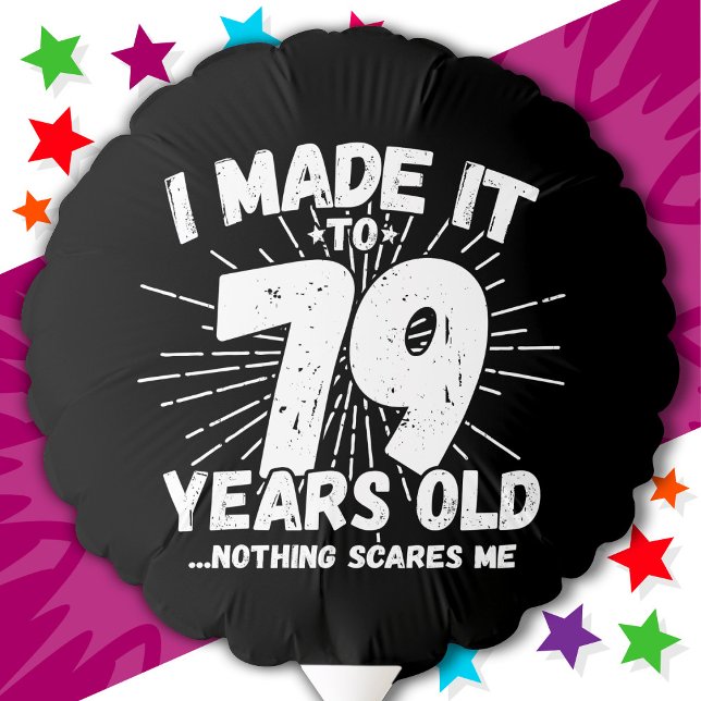 79 Year Old Sarcastic Meme Funny 79th Birthday Balloon (Creator Uploaded)