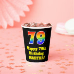 [ Thumbnail: 79th Birthday: Colorful, Fun, Exciting, Rainbow 79 Paper Cups ]