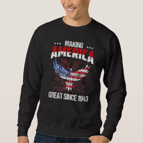 79th Birthday Making America Great Since 1943   Sweatshirt