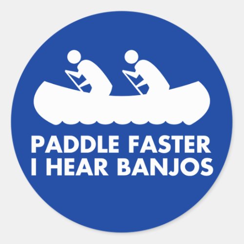795 Paddle Faster I Hear Banjos Sticker