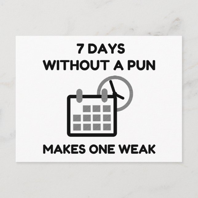 7 Days Without A Pun Postcard (Front)