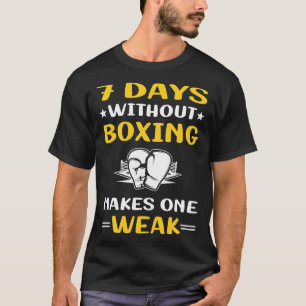 7 Days Without Boxing T-Shirt