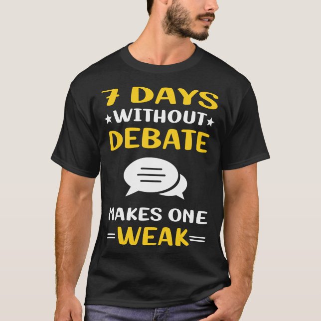 7 Days Without Debate T-Shirt (Front)