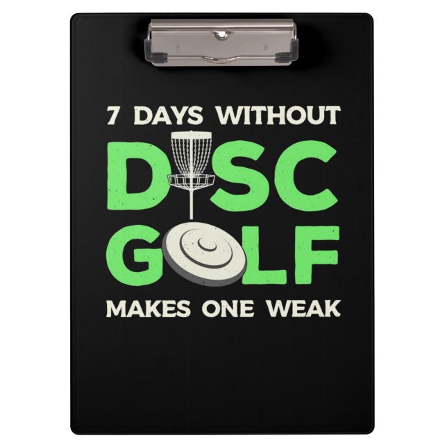 7 Days Without Disc Golf Clipboard (Front)