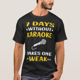 7 Days Without Karaoke T-Shirt