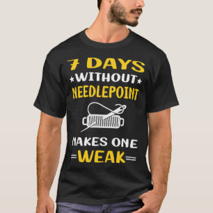 7 Days Without Needlepoint Canvas Work T-Shirt