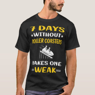 7 Days Without Roller Coaster Rollercoaster  T-Shirt