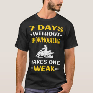 7 Days Without Snowmobiling Snowmobile T-Shirt