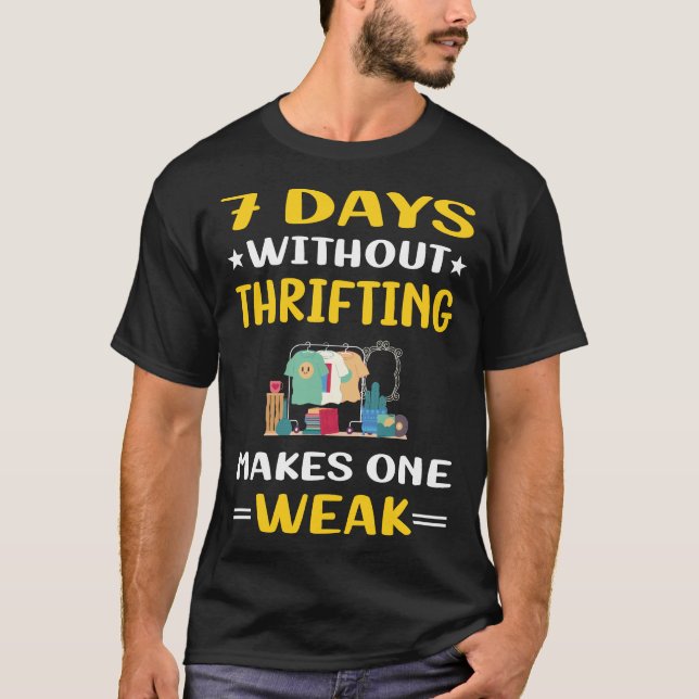 7 Days Without Thrifting Thrift T-Shirt (Front)