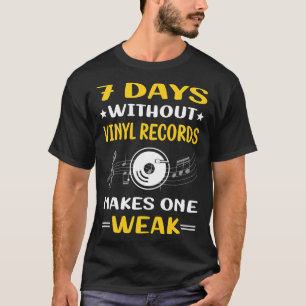 7 Days Without Vinyl Record Records T-Shirt
