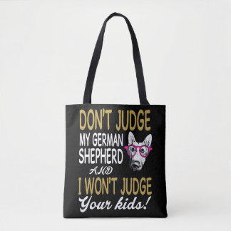 7 Don't Judge My German Shepherd And I Won't Judge Tote Bag