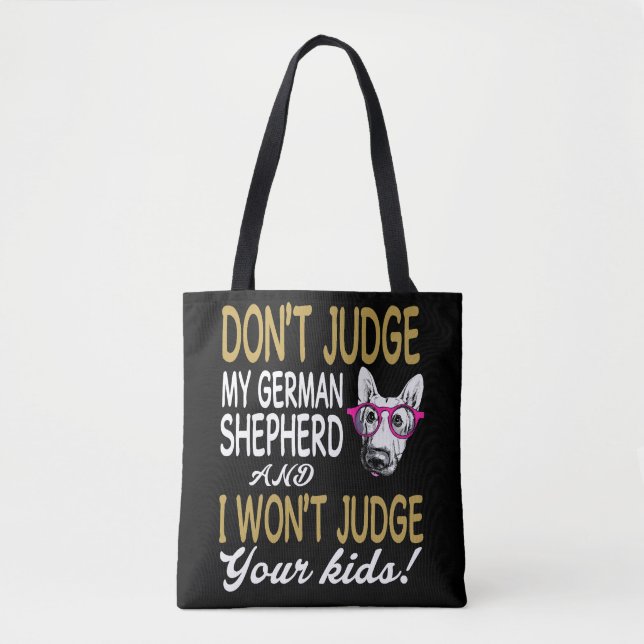 7 Don't Judge My German Shepherd And I Won't Judge Tote Bag (Front)