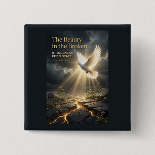 #7  The beauty in the broken  Button