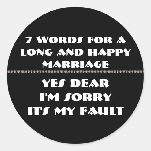 7 Words For A Long and Happy Marriage Classic Round Sticker