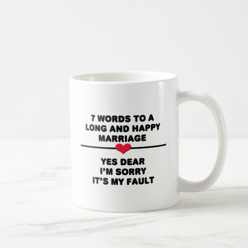 7 Words For A Long and Happy Marriage Coffee Mug