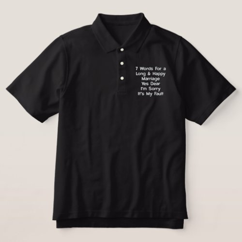 7 Words For A Long and Happy Marriage Embroidered Polo Shirt