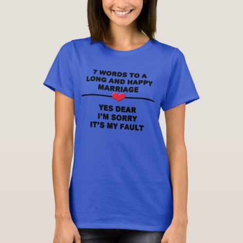 7 Words For A Long and Happy Marriage T_Shirt