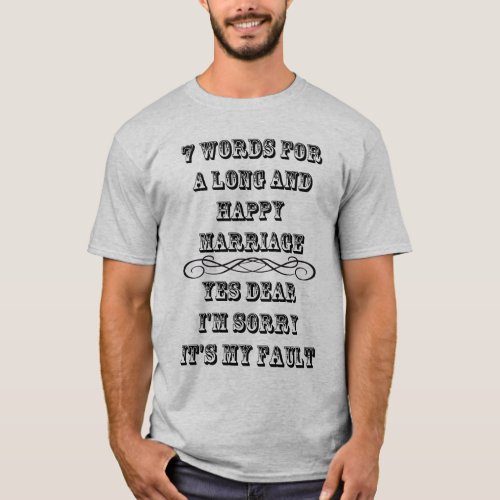 7 Words For A Long And Happy Marriage T_Shirt