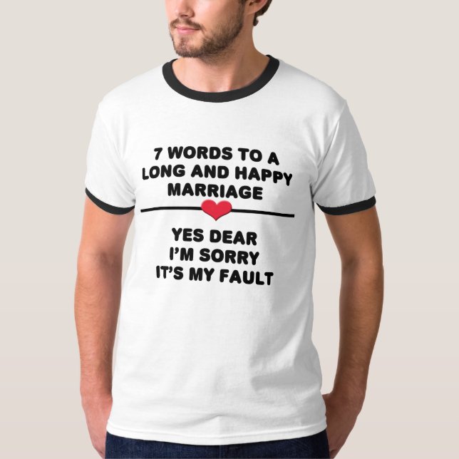 7 Words For A Long and Happy Marriage T-Shirt (Front)