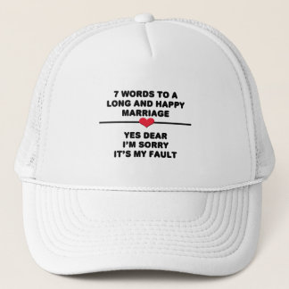 7 Words For A Long and Happy Marriage Trucker Hat