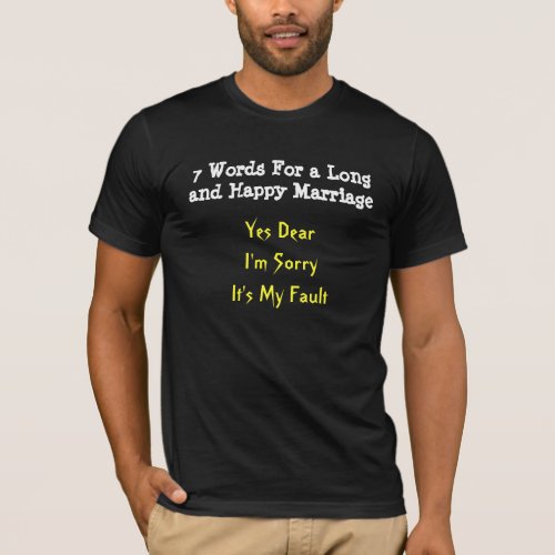 7 Words For a Long and Happy Marriage Yes Dear T_Shirt