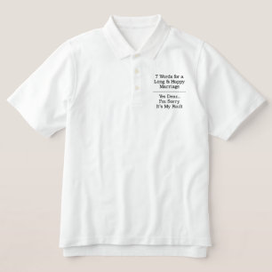 7 Words For a Long & Happy Marriage Embroidered Polo Shirt