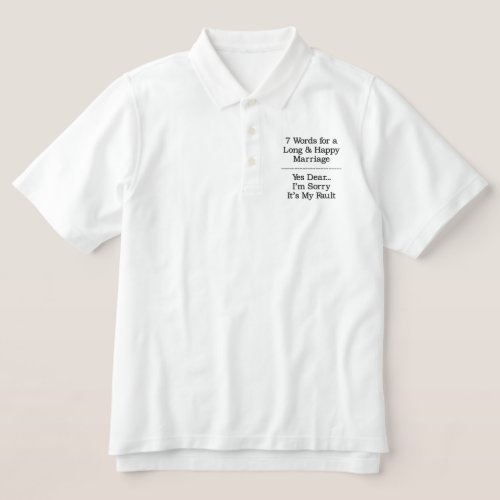 7 Words For a Long  Happy Marriage Embroidered Polo Shirt