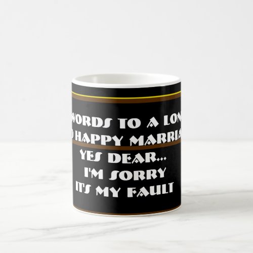 7 Words To A Long And Happy Marriage _ Coffee Mug