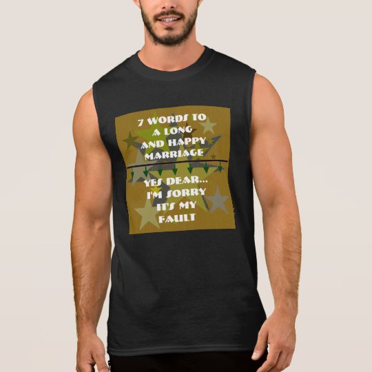 7 Words To A Long and Happy Marriage - Customized Sleeveless Shirt