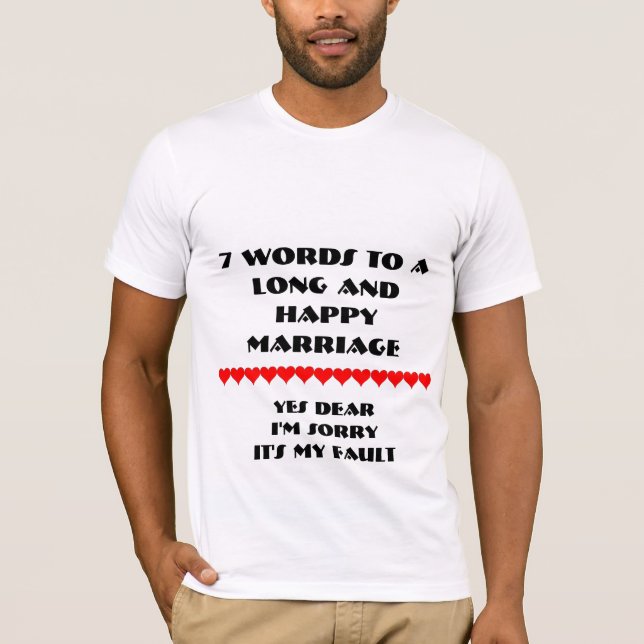7 Words To A Long And Happy Marriage T-Shirt (Front)