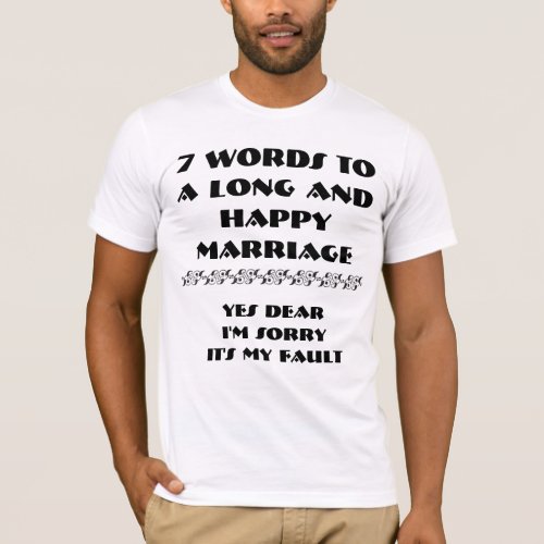 7 Words To A Long And Happy Marriage _ T_Shirt