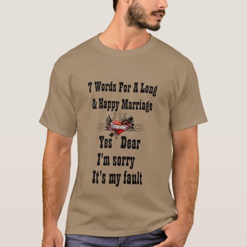 7 Words to a Long and Happy Marriage T_Shirt