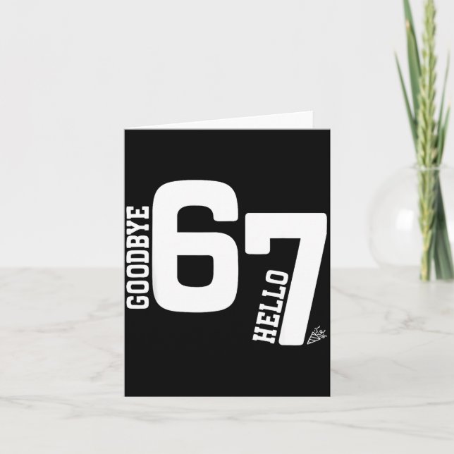 7 Year Old Birthday Goodbye 6 Hello 7 67 Meme Six  Card (Front)