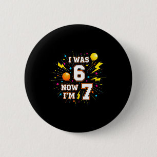 7 Year Old Birthday I Was 6 Now Im 7 67 Funny Kids Button