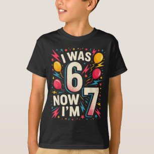 7 Year Old Birthday I Was 6 Now Im 7 67 Funny Kids T-Shirt