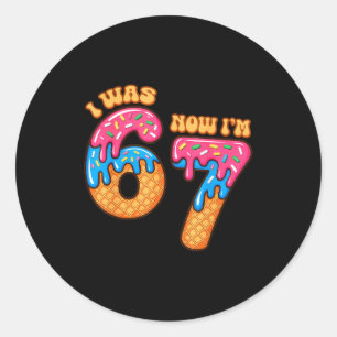 7 Year Old Birthday I Was 6 Now I'm 7 67 Meme Funn Classic Round Sticker