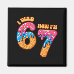 7 Year Old Birthday I Was 6 Now I'm 7 67 Meme Funn Magnet