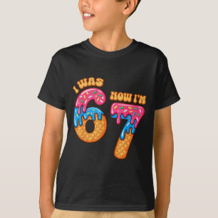 7 Year Old Birthday I Was 6 Now I'm 7 67 Meme Funn T-Shirt