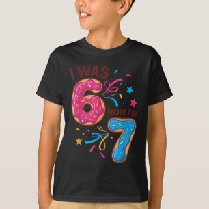 7 Year Old Birthday Was 6 Now I'm 7 67 Men Women K T-Shirt