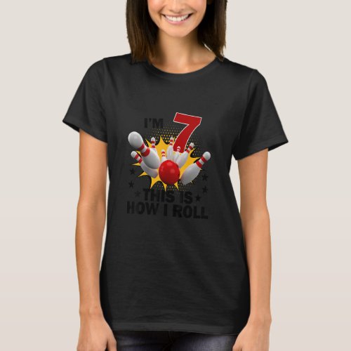 7 Year Old Bowling Birthday Party How I Roll 7th  T_Shirt