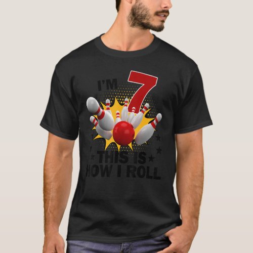 7 Year Old Bowling Birthday Party How I Roll 7th T_Shirt