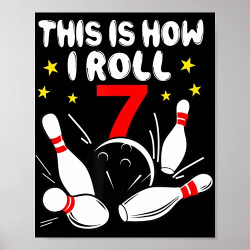 7 Year Old Bowling This Is How I Roll 7th Birthday Poster