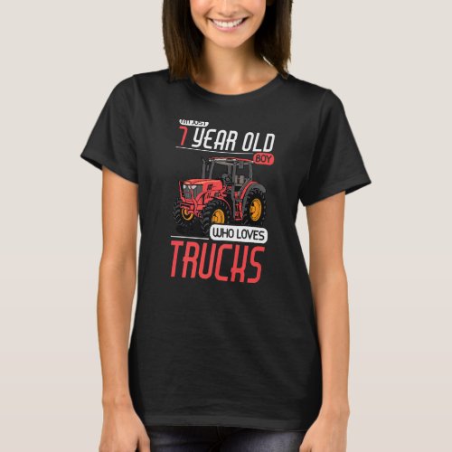 7 Years Old Boy Who Loves Trucks Tractor 7th Birth T_Shirt