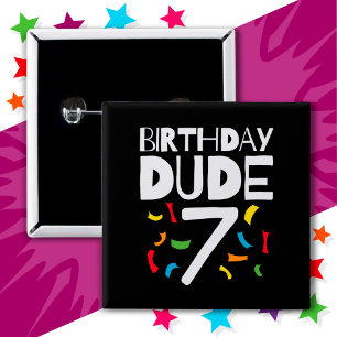 7th Birthday 7 Year Old Boy Party Birthday Dude 7 Button