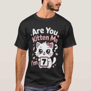 7Th Birthday are You Kitten Me I'm 7 Cute Cat Part T-Shirt