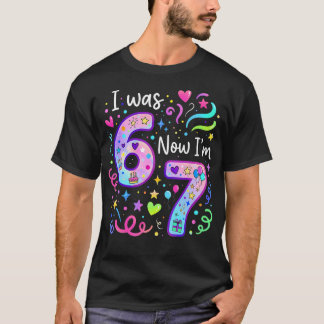 7Th Birthday Girl I Was 6 Now I'M 7 Years Old T-Shirt