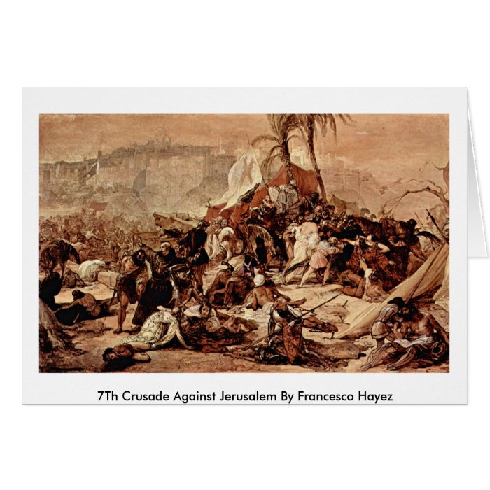 7Th Crusade Against Jerusalem By Francesco Hayez Card