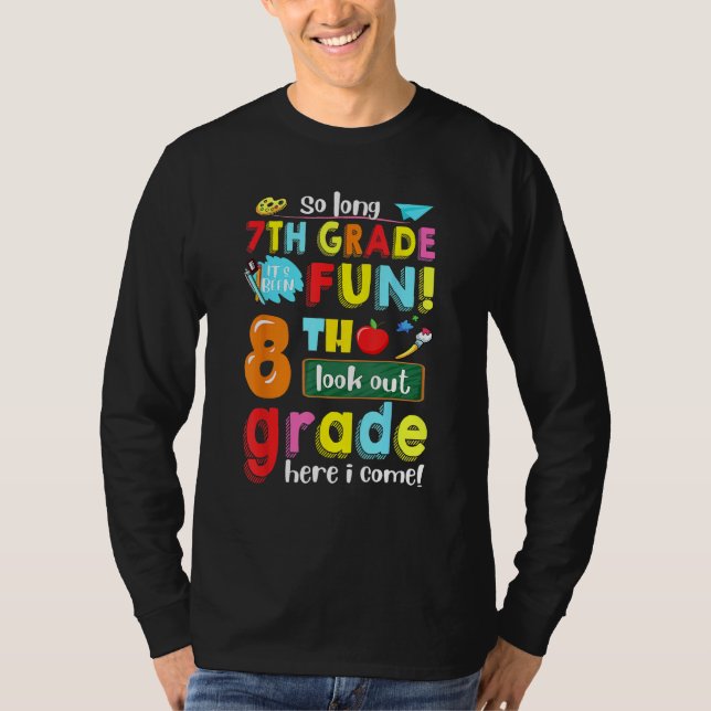 7th Grade It s Been Fun 8th Grade Here I Come Back T-Shirt (Front)