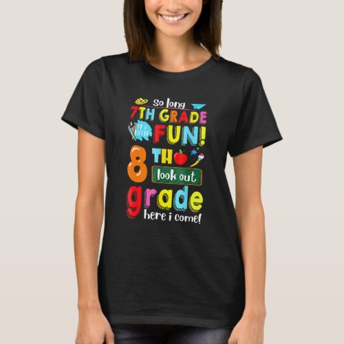 7th Grade Its Been Fun 8th Grade Here I Come Back T_Shirt