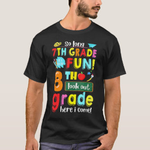 7th Grade It's Been Fun 8th Grade Here I Come Back T-Shirt